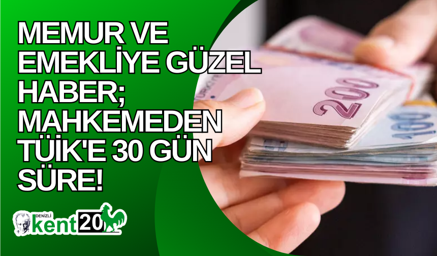 Memur ve Emekliye Güzel Haber; Mahkemeden TÜİK'e 30 gün süre!