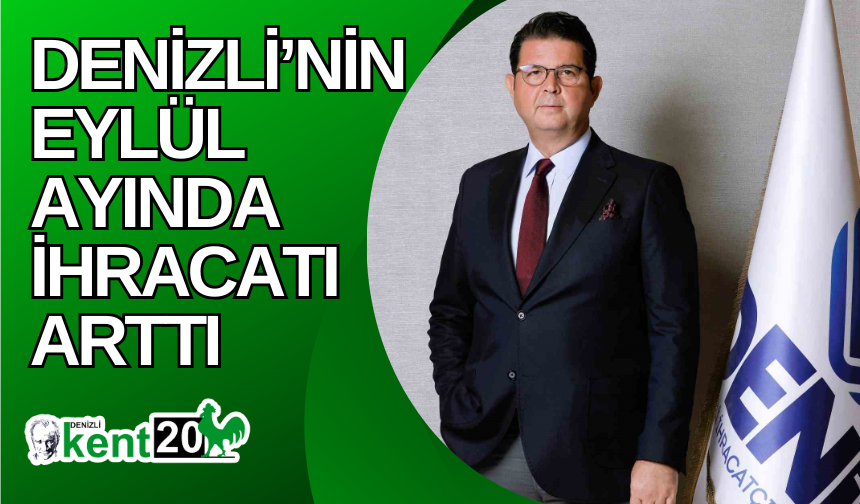 Denizli’nin Eylül ayında ihracatı arttı