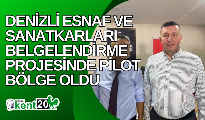 Denizli esnaf ve sanatkarları belgelendirme projesinde pilot bölge oldu