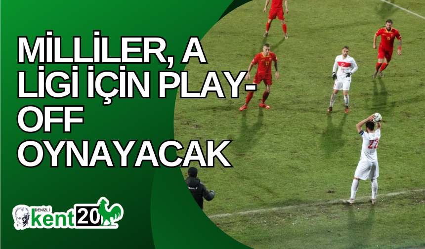 Milliler, A Ligi için play-off oynayacak