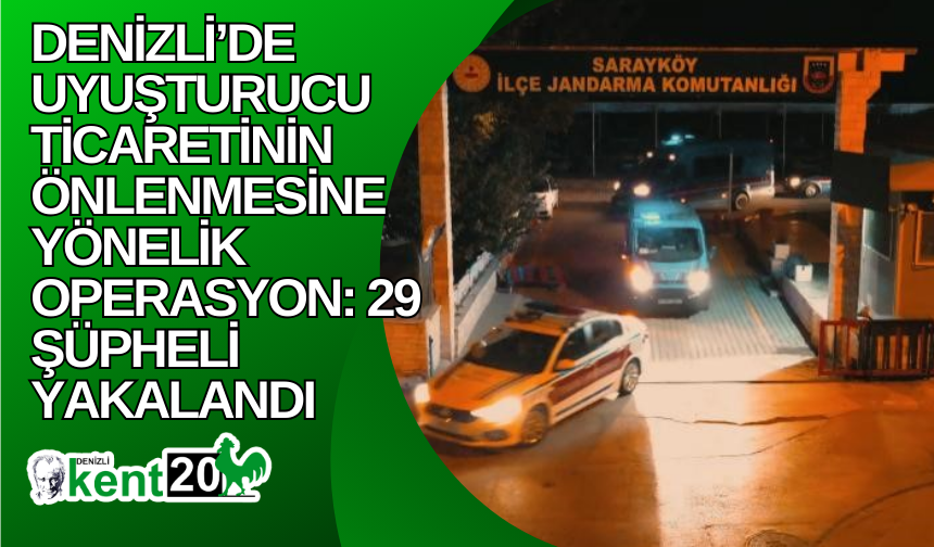 Denizli’de uyuşturucu ticaretinin önlenmesine yönelik operasyon: 29 şüpheli yakalandı