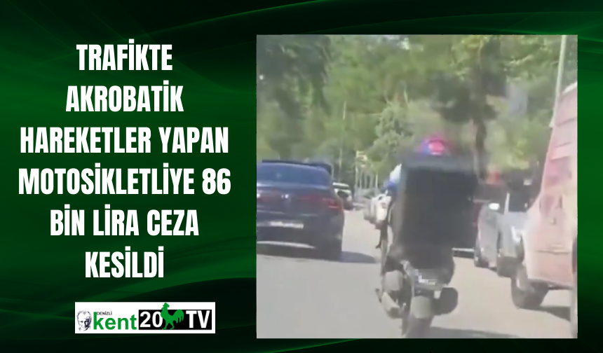 Trafikte akrobatik hareketler yapan motosikletliye 86 bin lira ceza kesildi