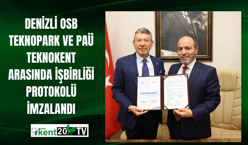 Denizli OSB Teknopark ve PAÜ Teknokent arasında işbirliği protokolü imzalandı