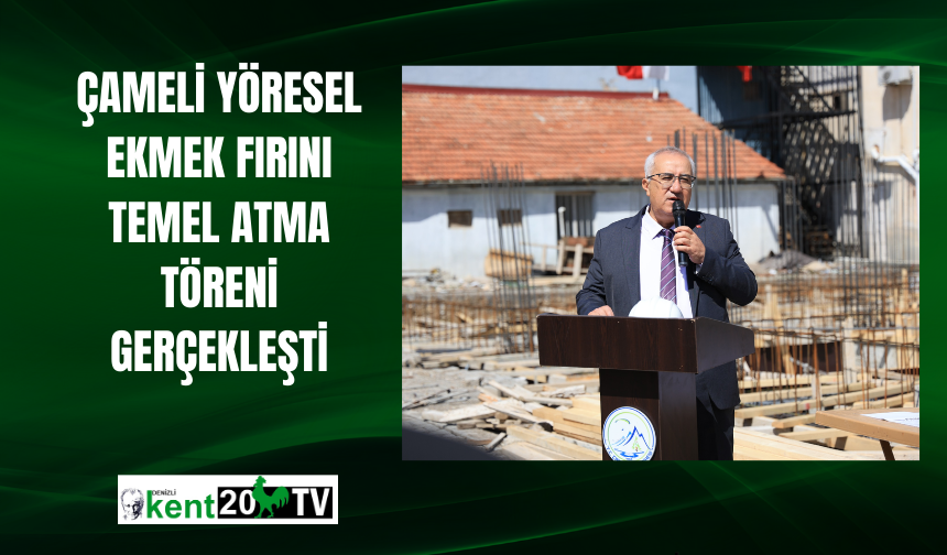 Çameli Yöresel Ekmek Fırını Temel Atma Töreni Gerçekleşti