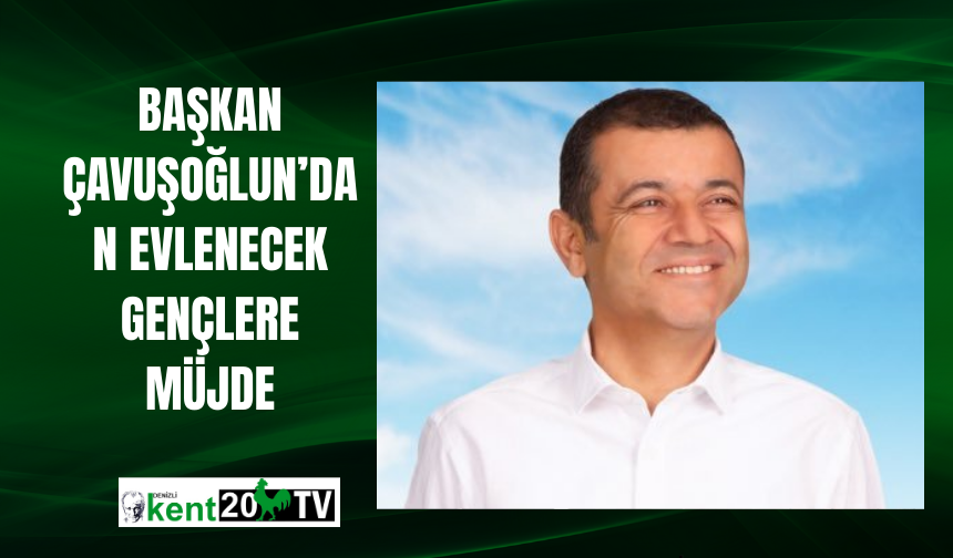 BAŞKAN ÇAVUŞOĞLU'NDAN EVLENECEK GENÇLERE MÜJDE