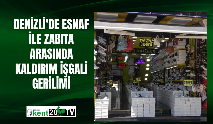 Denizli'de esnaf ile zabıta arasında kaldırım işgali gerilimi