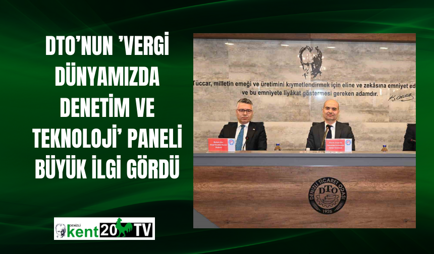 DTO’nun ’Vergi Dünyamızda Denetim ve Teknoloji’ paneli büyük ilgi gördü