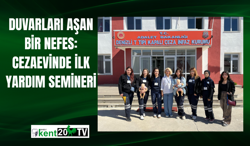 DUVARLARI AŞAN BİR NEFES: CEZAEVİNDE İLK YARDIM SEMİNERİ