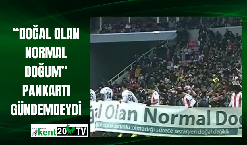 “Doğal Olan Normal Doğum” Pankartı Gündemdeydi