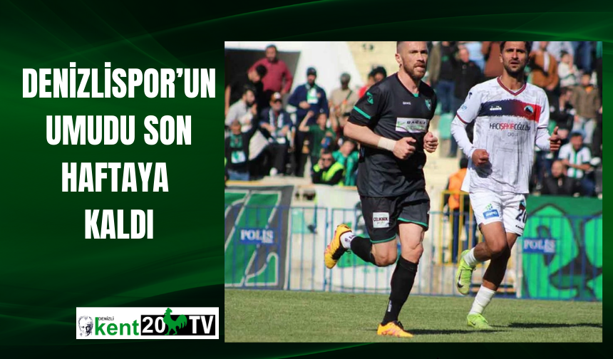 Denizlispor’un Umudu Son Haftaya Kaldı