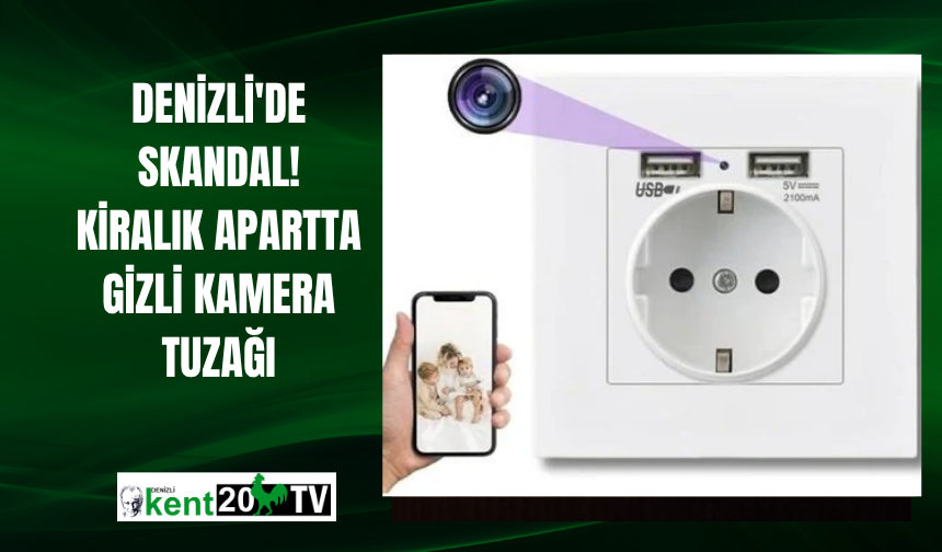 Denizli'de Skandal! Kiralık Apartta Gizli Kamera Tuzağı