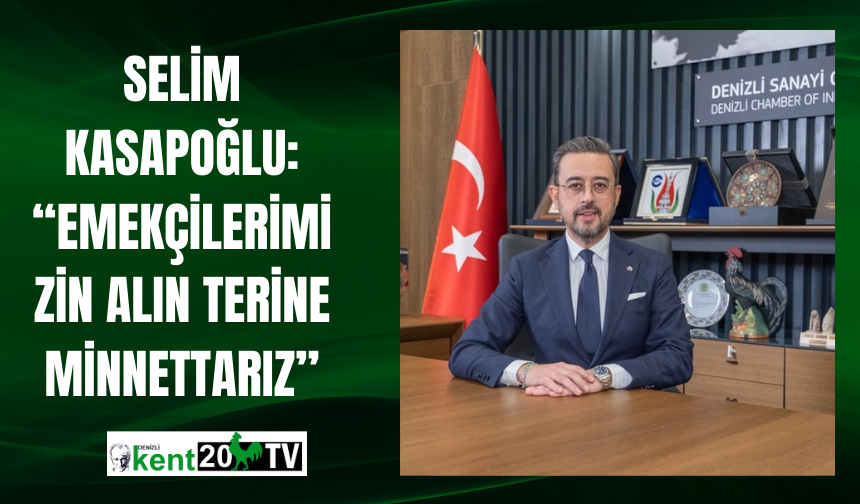 Selim Kasapoğlu: “Emekçilerimizin Alın Terine Minnettarız”