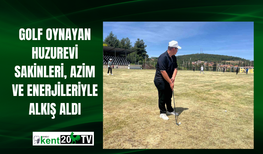 Golf oynayan huzurevi sakinleri, azim ve enerjileriyle alkış aldı