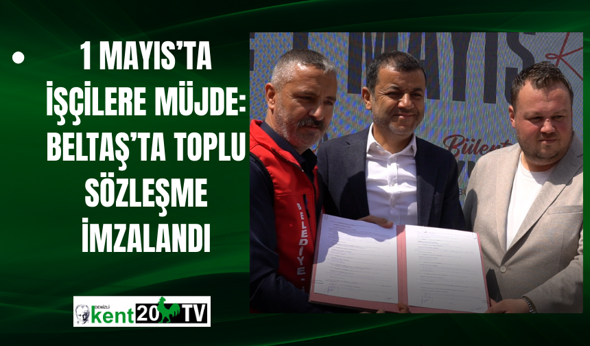 1 Mayıs’ta İşçilere Müjde: Beltaş’ta Toplu Sözleşme İmzalandı