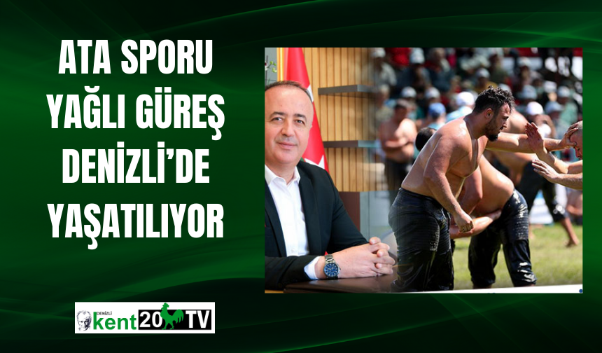Ata Sporu Yağlı Güreş Denizli’de Yaşatılıyor