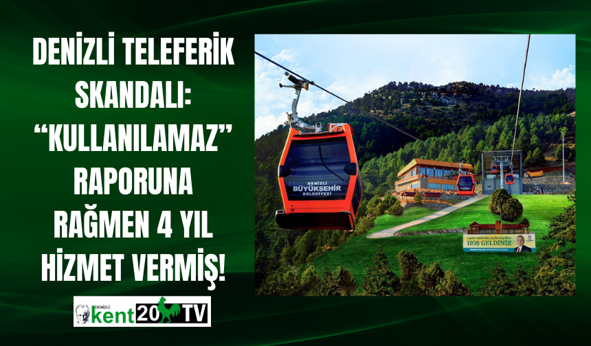 Denizli Teleferik Skandalı: “Kullanılamaz” Raporuna Rağmen 4 Yıl Hizmet Vermiş!