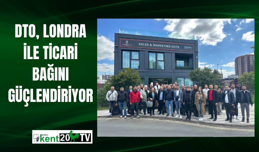 DTO, Londra ile ticari bağını güçlendiriyor