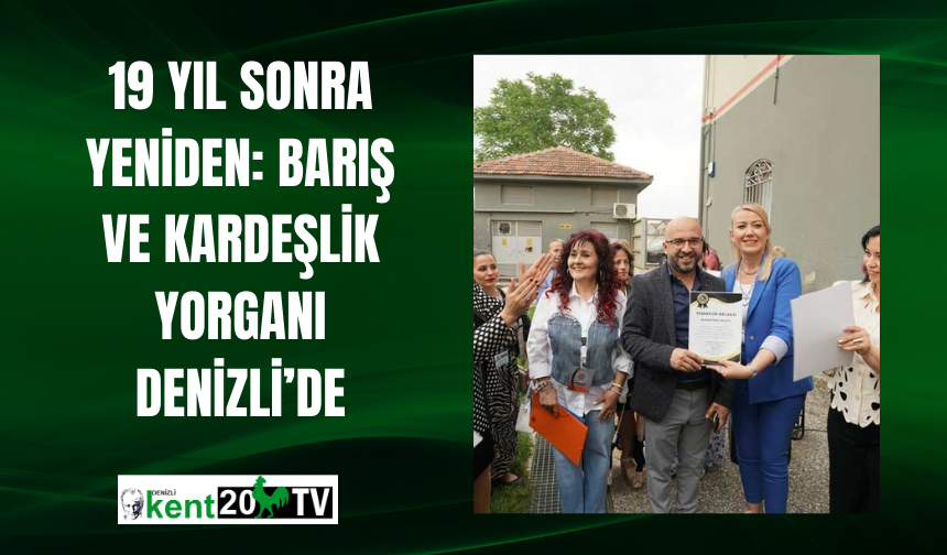19 Yıl Sonra Yeniden: Barış ve Kardeşlik Yorganı Denizli’de