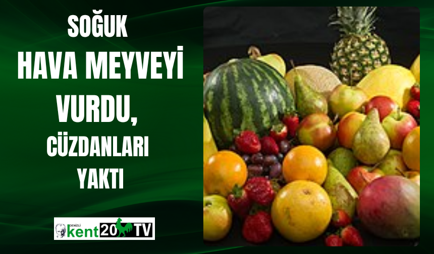 Soğuk Hava Meyveyi Vurdu, Cüzdanları Yaktı