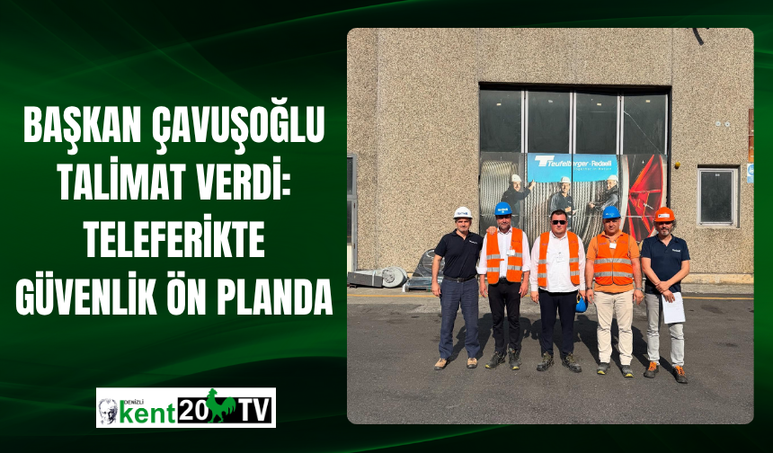 Başkan Çavuşoğlu Talimat Verdi: Teleferikte Güvenlik Ön Planda