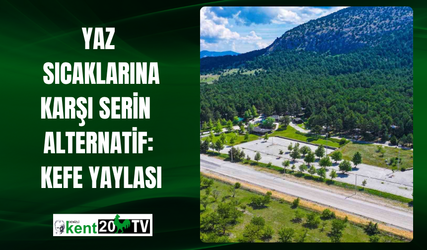Yaz Sıcaklarına Karşı Serin Alternatif: Kefe Yaylası