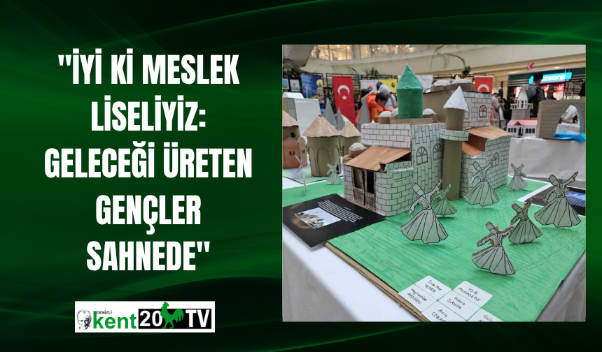 "İyi ki Meslek Liseliyiz: Geleceği Üreten Gençler Sahnede"