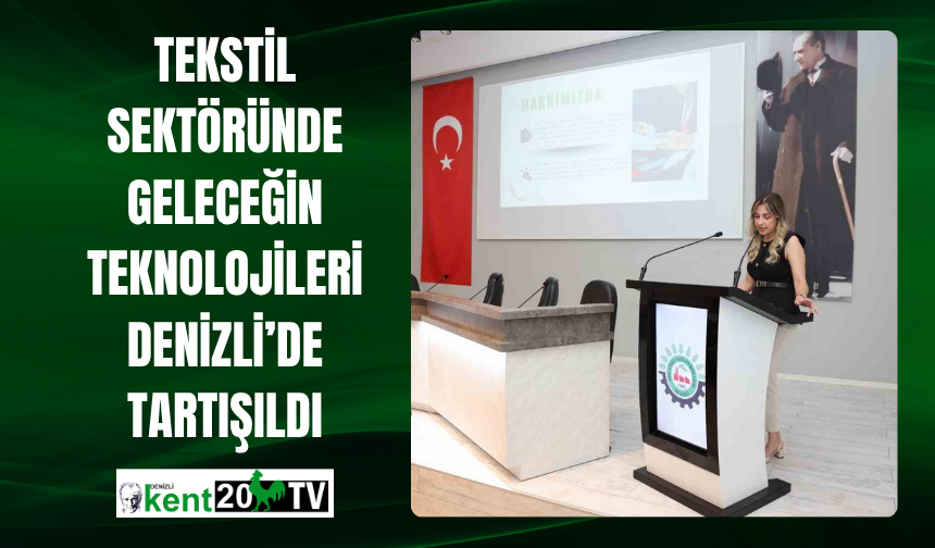 Tekstil Sektöründe Geleceğin Teknolojileri Denizli’de Tartışıldı