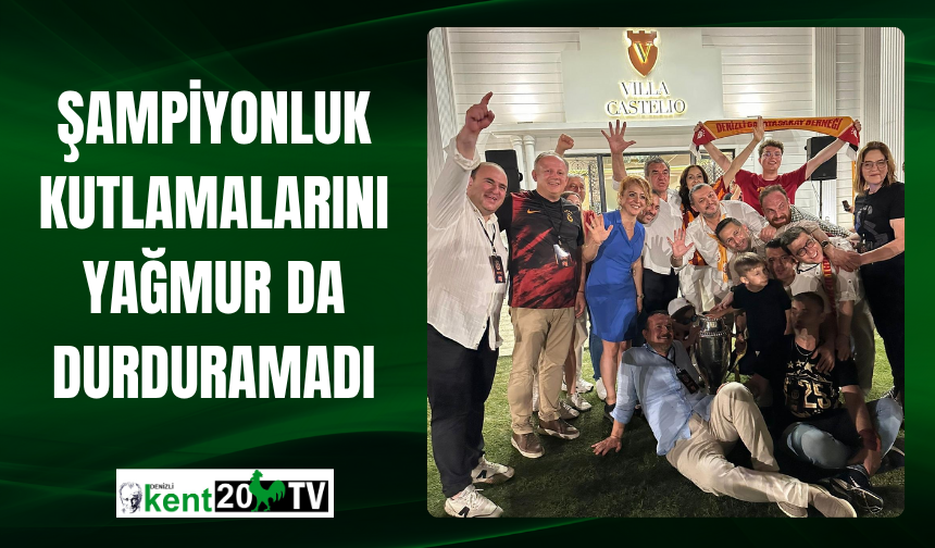 ŞAMPİYONLUK KUTLAMALARINI YAĞMUR DA DURDURAMADI