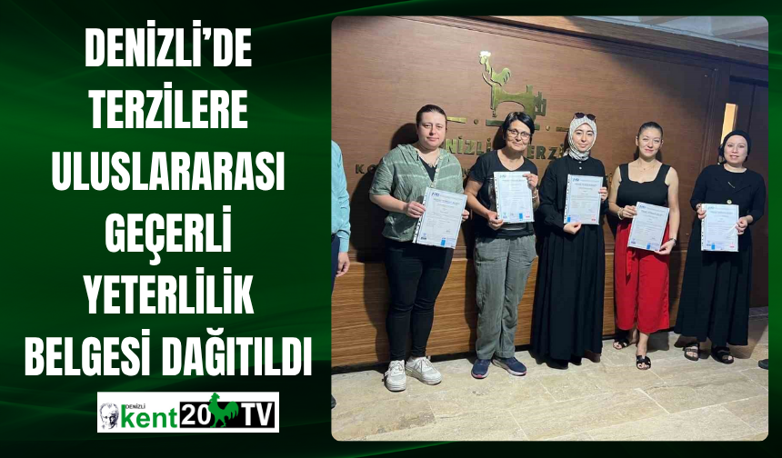 Denizli’de Terzilere Uluslararası Geçerli Yeterlilik Belgesi Dağıtıldı