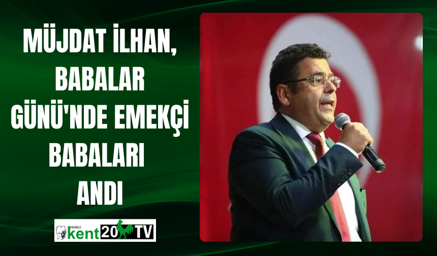Müjdat İlhan, Babalar Günü'nde Emekçi Babaları Andı