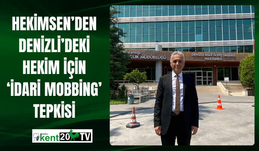 Hekimsen’den Denizli’deki Hekim İçin ‘İdari Mobbing’ Tepkisi
