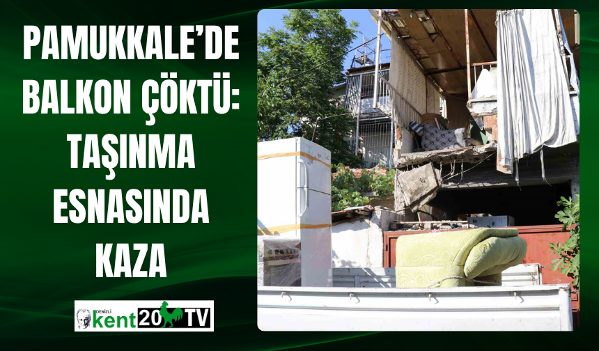 Pamukkale’de Balkon Çöktü:  Taşınma Esnasında Kaza