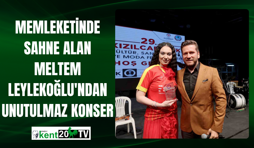 Memleketinde Sahne Alan Meltem Leylekoğlu'ndan Unutulmaz Konser
