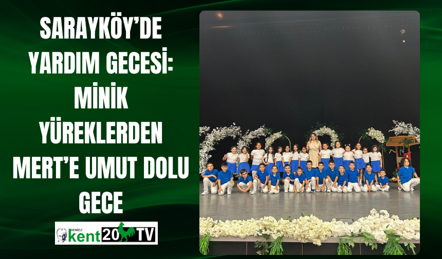 Sarayköy’de Yardım Gecesi: Minik Yüreklerden Mert’e Umut Dolu Gece