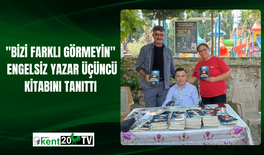 "Bizi Farklı Görmeyin": Engelsiz Yazar Üçüncü Kitabını Tanıttı