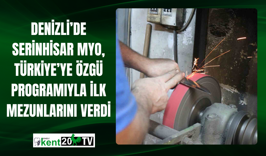 Denizli’de Serinhisar MYO, Türkiye’ye Özgü Programıyla İlk Mezunlarını Verdi
