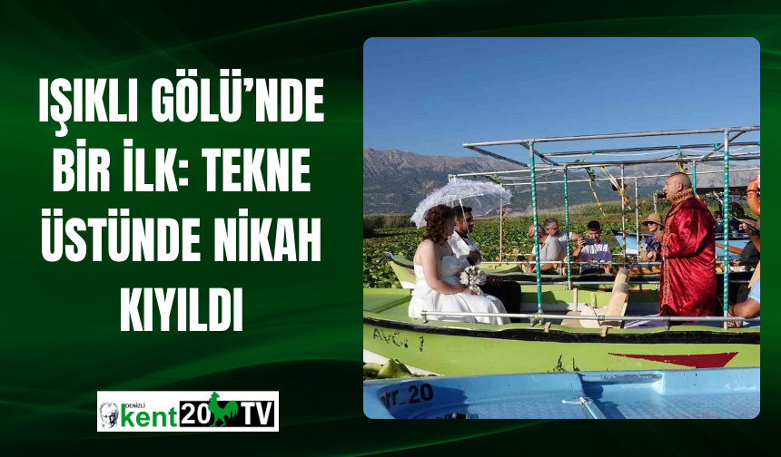 Işıklı Gölü’nde Bir İlk: Tekne Üstünde Nikah Kıyıldı