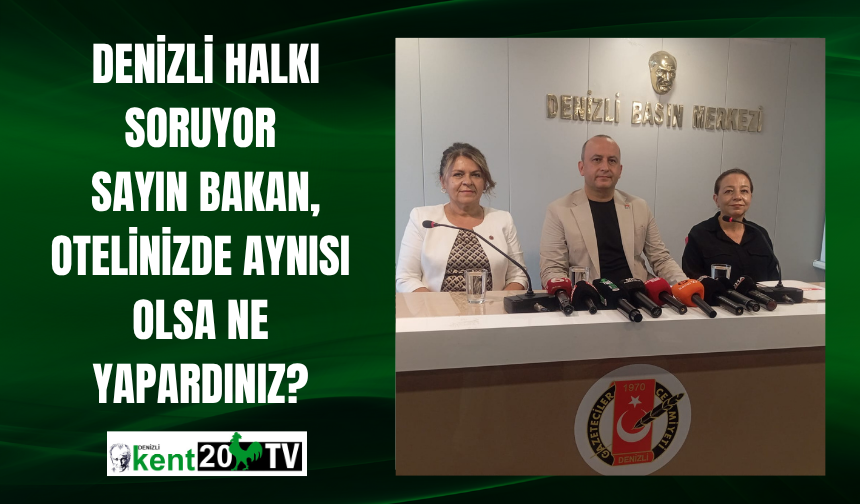 Denizli Halkı Soruyor: Sayın Bakan, Otelinizde Aynısı Olsa Ne Yapardınız?