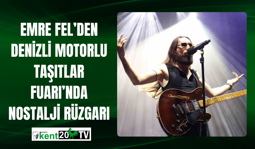 Emre Fel’den Denizli Motorlu Taşıtlar Fuarı’nda Nostalji Rüzgarı