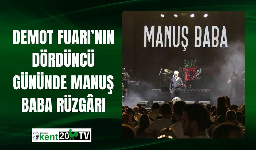 DEMOT Fuarı'nın Dördüncü Gününde Manuş Baba Rüzgârı