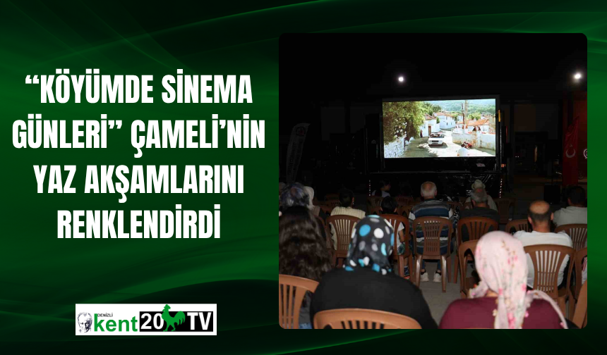 “Köyümde Sinema Günleri” Çameli’nin Yaz Akşamlarını Renklendirdi