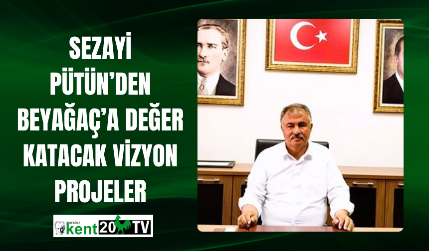Sezayi Pütün’den Beyağaç’a Değer Katacak Vizyon Projeler
