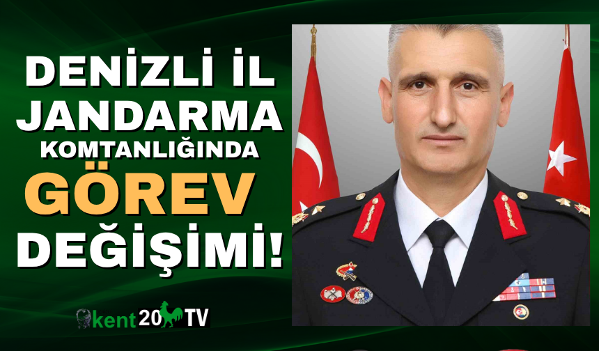 Denizli İl Jandarma Komutanlığı’nda görev değişikliği