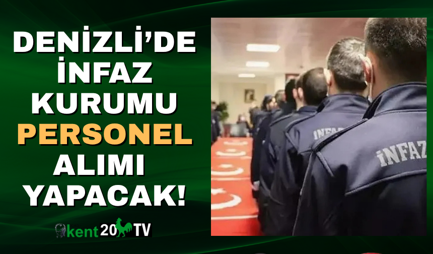 Denizli'de infaz kurumlarına personel alımı yapılacak!