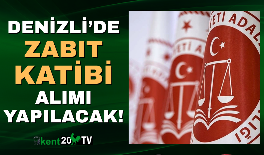 Denizli'de zabıt katibi alımı yapılacak!