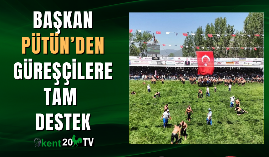 Başkan Pütün’den güreşçilere tam destek