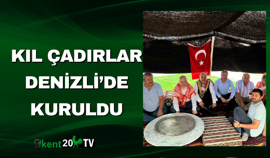 Kıl Çadırlar Denizli’de Kuruldu