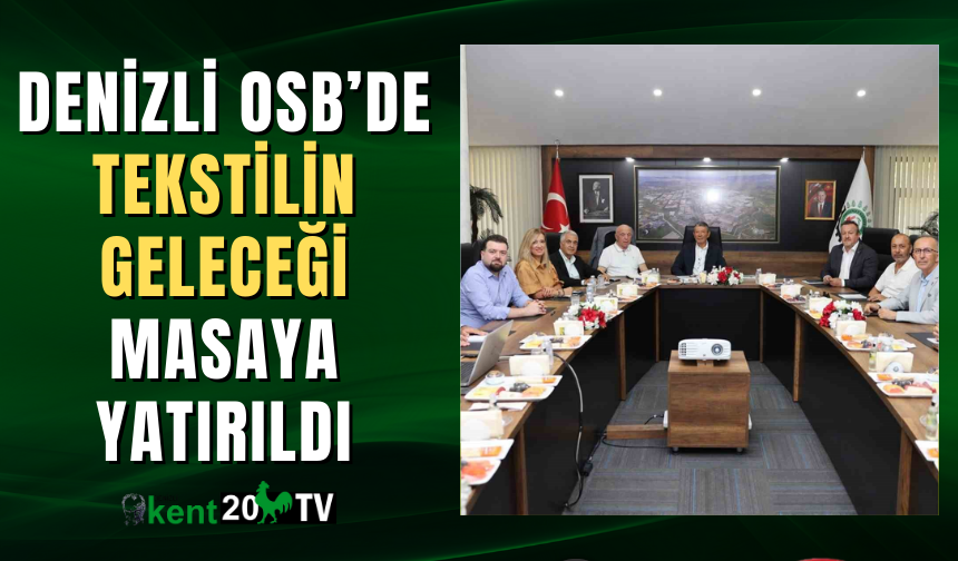 Denizli OSB’de tekstilin geleceği masaya yatırıldı