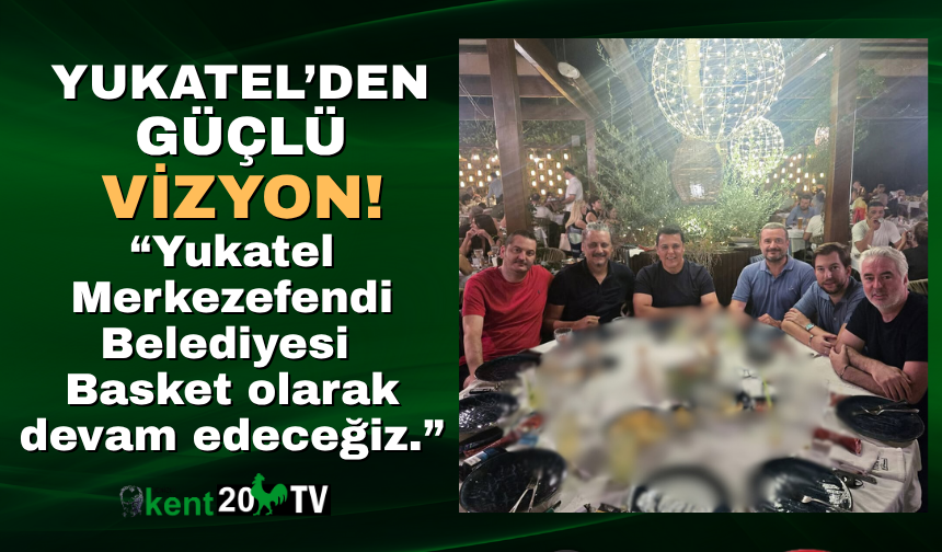 Yukatel’den güçlü vizyon!