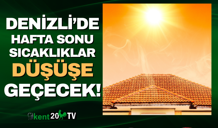 Denizli'de  hafta sonu sıcaklıklar düşüşe geçecek!